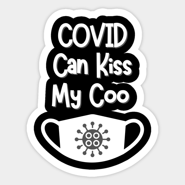 COVID can kiss my coo Sticker by WearablePSA